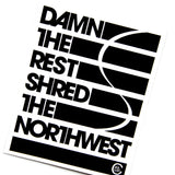 Damn The Rest, Shred The Northwest